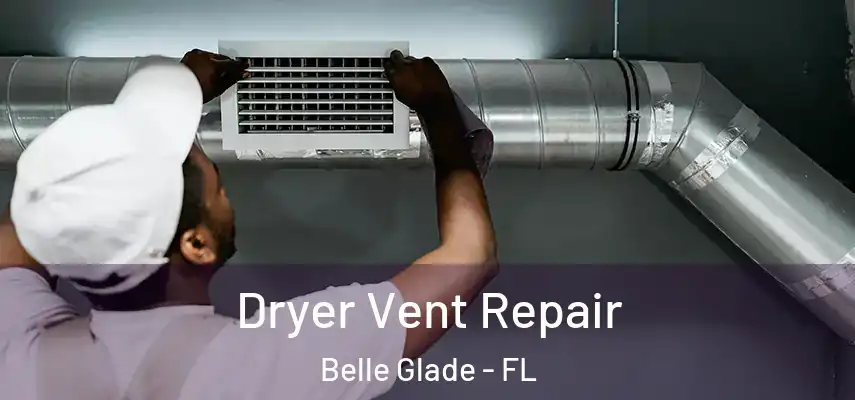  Dryer Vent Repair Belle Glade - FL