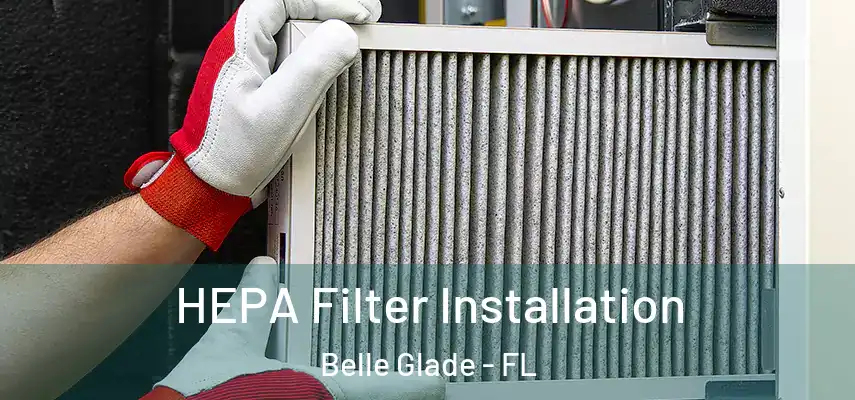  HEPA Filter Installation Belle Glade - FL