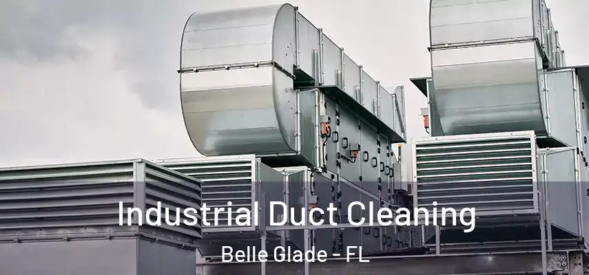  Industrial Duct Cleaning Belle Glade - FL