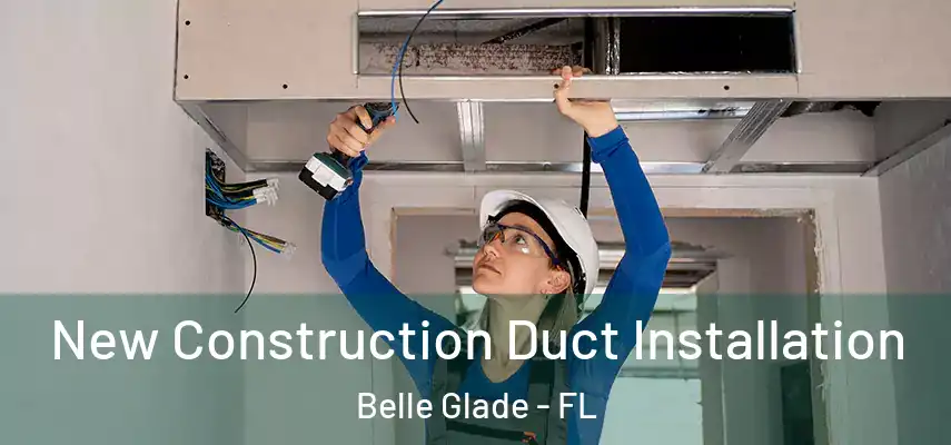  New Construction Duct Installation Belle Glade - FL