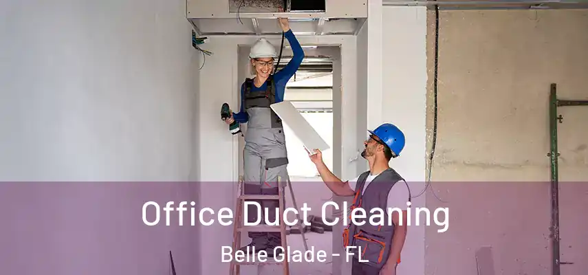  Office Duct Cleaning Belle Glade - FL