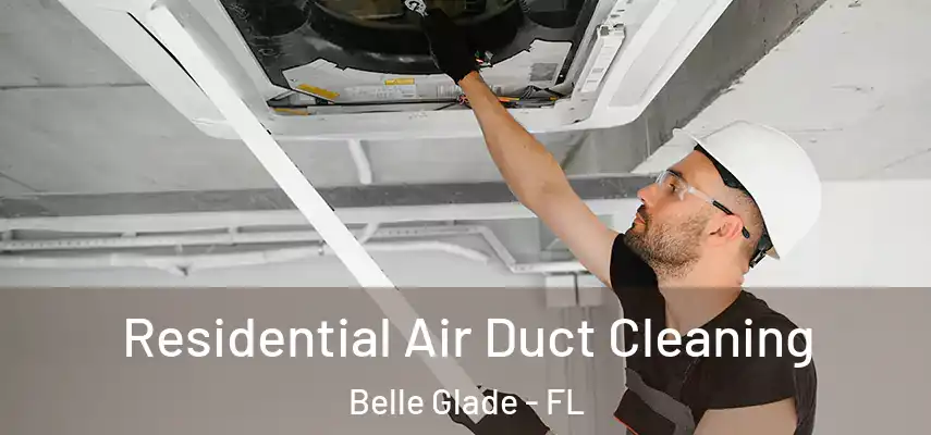  Residential Air Duct Cleaning Belle Glade - FL