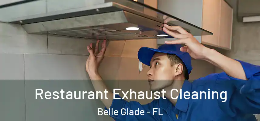  Restaurant Exhaust Cleaning Belle Glade - FL